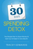 Cover for '30 Day Spending Detox: The Simple Plan To Save Money & Get Out Of Debt In One Month'