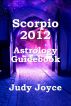 Scorpio 2012 Astrology Guidebook by Judy Joyce
