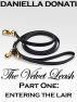 The Velvet Leash -Part One: Entering The Lair by Daniella  Donati