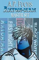 Cover for 'A.P. Fuchs Library Vol. 1, Boxed Set (The Axiom-man Saga - Four Books Plus Bonus Short Story)'