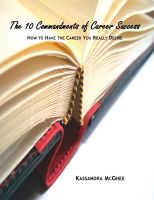Cover for 'The 10 Commandments of Career Success: How to Have the Career You Really Desire'