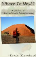 Cover for 'Where To Next? A Guide To International Backpacking'