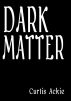 Dark Matter by Curtis Ackie