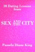 10 Dating Lessons from Sex and the City by Pamela Diane King