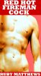 Red Hot Fireman Cock (An Erotic Quickie) by Ruby  Matthews