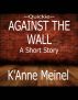 Quickie ~ Against the Wall by K'Anne Meinel