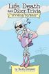 LIFE, DEATH AND OTHER TRIVIA.  Outrageous Observations of a Wicked Old Broad by Ruth Dickson