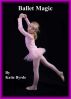 Ballet Magic by Katie Byrde