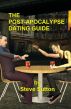 The Post-Apocalypse Dating Guide by Steve Sutton