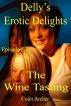 Delly's Erotic Delights - Episode Four - The Wine Tasting by Colin Archer