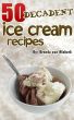 50 Decadent Ice Cream Recipes by Brenda Van Niekerk