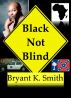 Black Not Blind by Bryant K. Smith