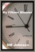 My Fifteen Minutes by SM Johnson