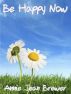 Be Happy Now by Annie Jean Brewer