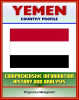 Cover for 'Yemen: Profile with Comprehensive Information, History, and Analysis - Politics, Economy, Military - Sanaa, Treaty of Jiddah, Islam, President Ali Abdallah Salih'