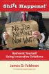 Shift Happens! No Job. No Money. Now What? by James D. Feldman