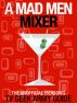 A Mad Men Mixer: The Unofficial TV Geek Army Guide (Season One) by TV Geek Army