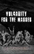 Vulgarity For The Masses by J.S. Lawhead