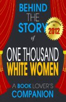 Cover for 'One Thousand White Women: Behind the Story - (A Background Information Book Companion)'