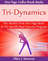 Cover for 'Tri-Dynamics - The World&rsquo;s First One Page Book & World&rsquo;s Best Exercise Program'