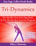 Tri-Dynamics - The Worldâ€™s First One Page Book & Worldâ€™s Best Exercise Program by Allan J. Sweeney 