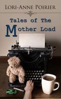 Cover for 'Tales of The Mother Load'