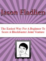 Cover for 'The Easiest Way for a Beginner to Score a Blockbuster Joint Venture'