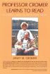 Professor Cromer Learns to Read: A Coupleâ€™s New Life after Brain Injury by Janet Cromer