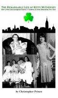 Cover for 'The Remarkable Life of Kitty McInerney:  How A Poor Irish Immigrant Raised 17 Children in Great Depression New York'