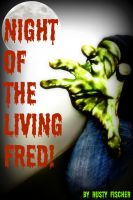 Cover for 'Night of the Living FRED! A Living Dead Poem'