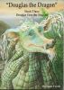 Douglas the Dragon: Book Three - Douglas Gets the Sneezes by William Forde
