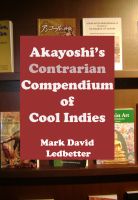 Cover for 'Akayoshi's Contrarian Compendium of Cool Indies'