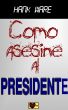 CÃ³mo asesinÃ© al presidente by Hank Ware