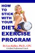 How to Stick With Your Diet and Exercise Program by Lyn Kelley
