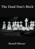 The Dead Don't Bitch by Russell Bittner