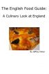 The English Food Guide: A Culinary Look at England by Jeffrey Fisher