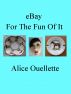 eBay For The Fun Of It by Alice Ouellette