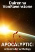 Apocalyptic: A Doomsday Anthology by Dairenna VonRavenstone