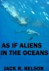 As If Aliens In The Oceans by Jack Nelson