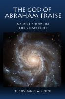 Cover for 'The God of Abraham Praise - A Short Course in Christian Belief'