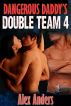 Dangerous Daddy's Double Team 4 by Alex Anders