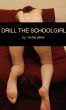 Drill the Schoolgirl (First Time Anal Erotica) by Rachel Jakes