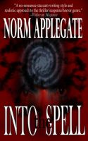 Cover for 'Into the Spell, A Paranormal Thriller'