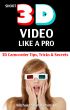 Shoot 3D Video Like a Pro: 3D Camcorder Tips, Tricks & Secrets - the 3D Movie Making Manual They Forgot to Include by Michael Sean Kaminsky