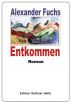 Entkommen by Alexander Fuchs
