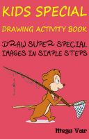 Cover for 'Kids Special Drawing Activity Book : Draw Super Special Images In Simple Steps'