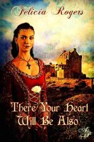 Cover for 'There Your Heart Will Be Also'
