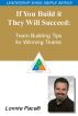The Leadership Made Simple Series: If You Build It, They Will Succeed: Team Building Tips for Winning Teams by Lonnie Pacelli