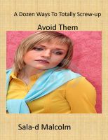 Cover for 'A Dozen Ways To Totally Screw-up Your Life'
