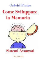 Cover for 'Come Sviluppare la Memoria - Sistemi Avanzati'